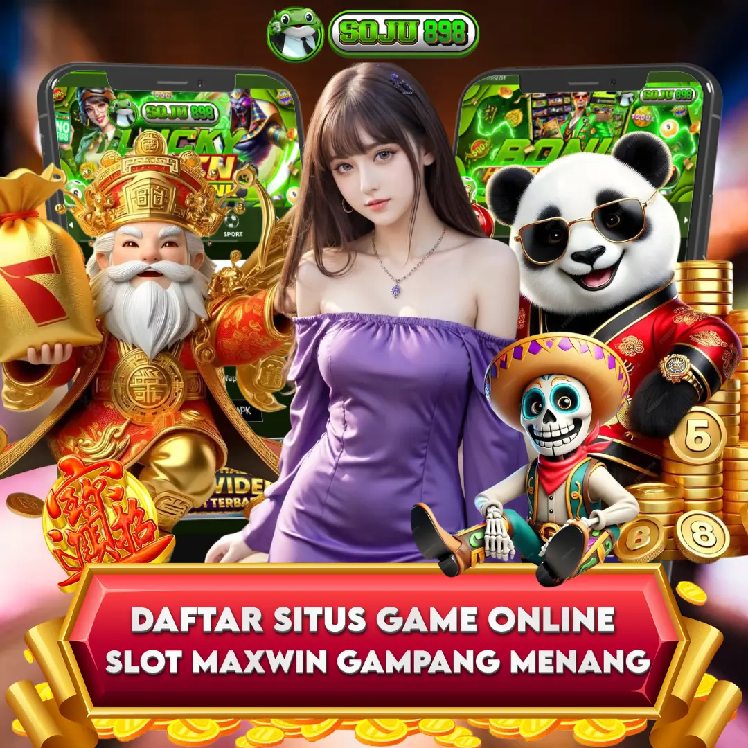 SOJU898 - DAFTAR SITUS GAME ONLINE SLOT MAXWIN GAMPANG MENANG